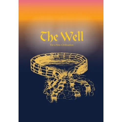 The Well for A New Civilization - Hardcover