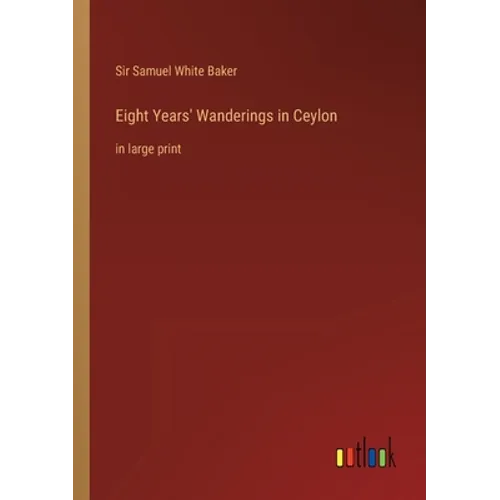Eight Years' Wanderings in Ceylon: in large print - Paperback