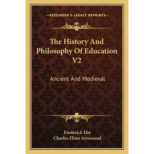 The History And Philosophy Of Education V2: Ancient And Medieval - Paperback