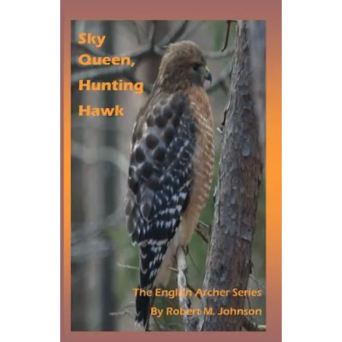 Sky Queen, Hunting Hawk: The English Archer Series - Paperback