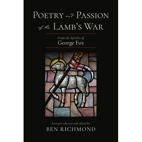 Poetry and Passion of the Lamb's War: From the Epistles of George Fox - Paperback