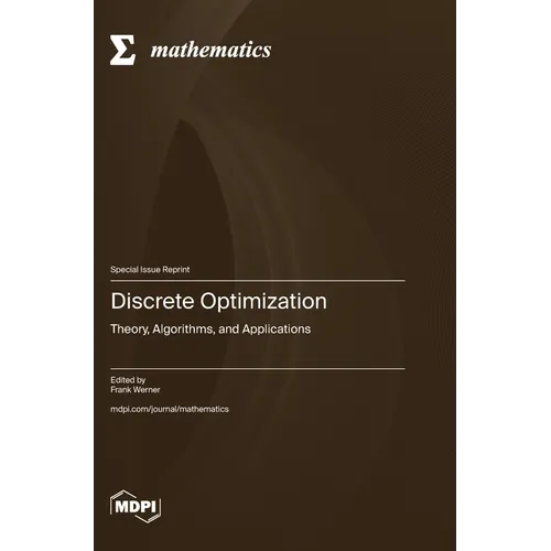 Discrete Optimization: Theory, Algorithms, and Applications - Hardcover