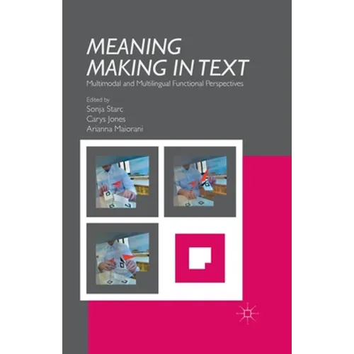 Meaning Making in Text: Multimodal and Multilingual Functional Perspectives
