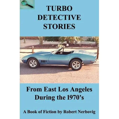 Turbo Detective Stories - From East Los Angeles During the 1970's - Paperback
