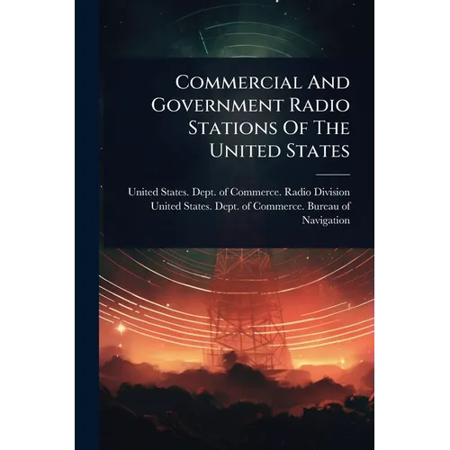Commercial And Government Radio Stations Of The United States - Paperback