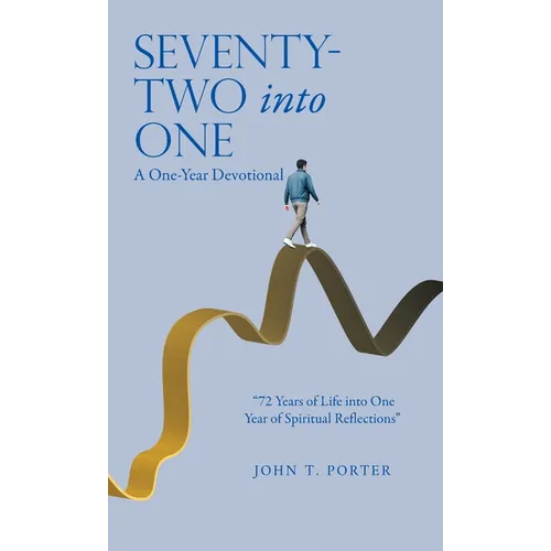 SEVENTY-TWO into ONE: A One-Year Devotional - Hardcover