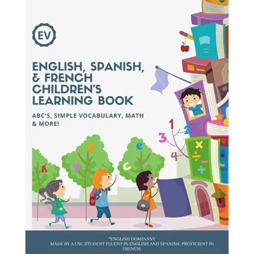 English, Spanish, & French Children's Learning Book: ABC's, simple vocabulary, math & more! Ages 3+ - Paperback