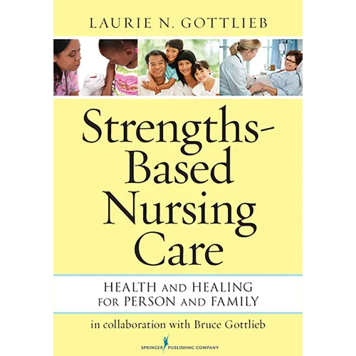 Strengths-Based Nursing Care: Health And Healing For Person And Family - Paperback