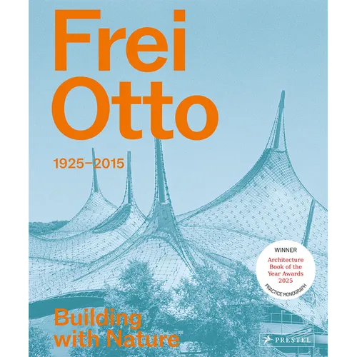 Frei Otto: 1925-2015 Building with Nature - Hardcover