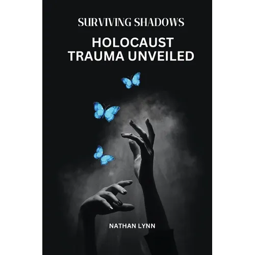 Surviving Shadows: Holocaust Trauma Unveiled - Paperback