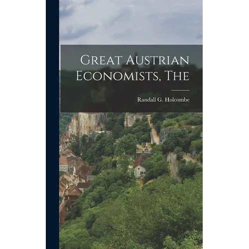 The Great Austrian Economists - Hardcover