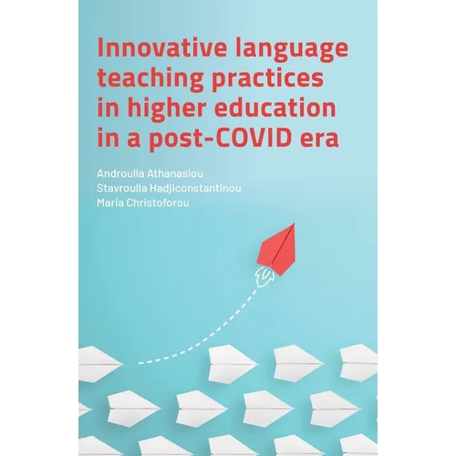 Innovative Language Teaching Practices in Higher Education in a Post-COVID Era - Paperback