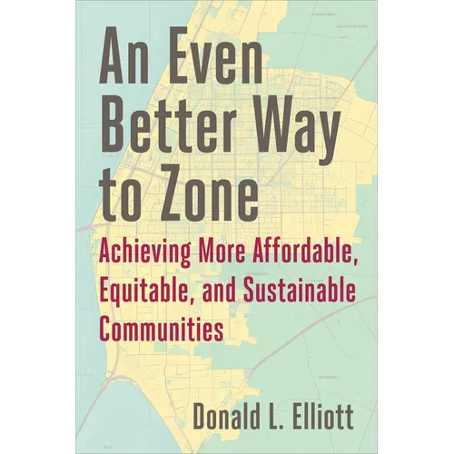 An Even Better Way to Zone: Achieving More Affordable, Equitable, and Sustainable Communities