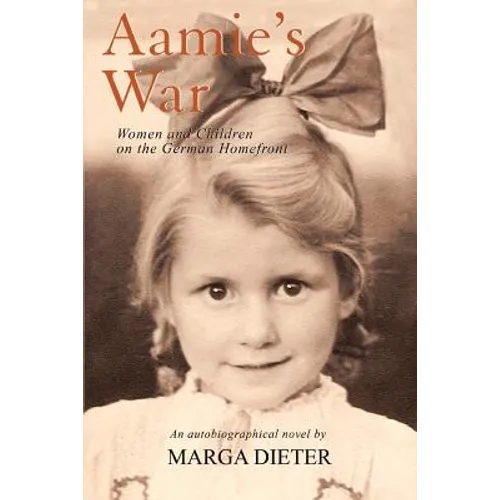 Aamie's War: Women and Children on the German Homefront - Paperback