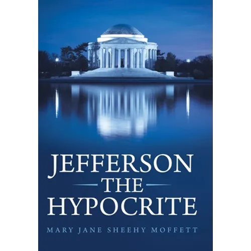 Jefferson the Hypocrite - Hardcover