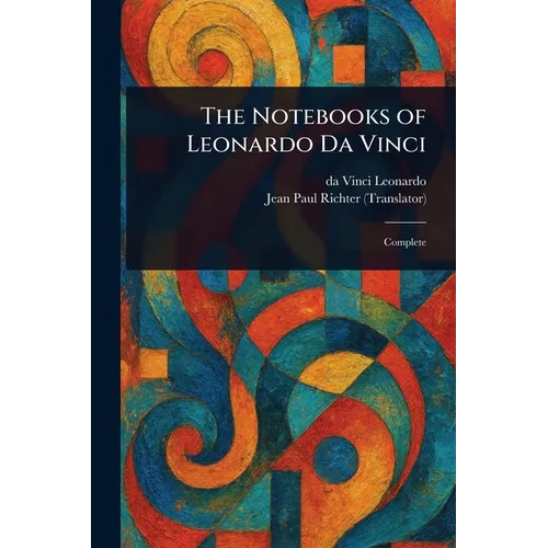 The Notebooks of Leonardo Da Vinci - Paperback