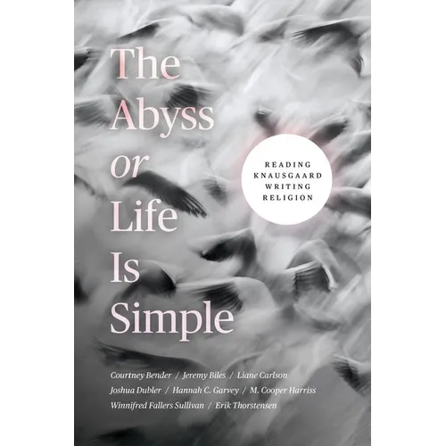 The Abyss or Life Is Simple: Reading Knausgaard Writing Religion - Hardcover