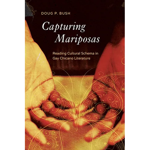 Capturing Mariposas: Reading Cultural Schema in Gay Chicano Literature - Paperback