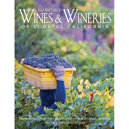 Signature Wines & Wineries of Coastal California: Noteworthy Wines from Leading Estate and Boutique Wineries (Iconic Wineries) - Paperback