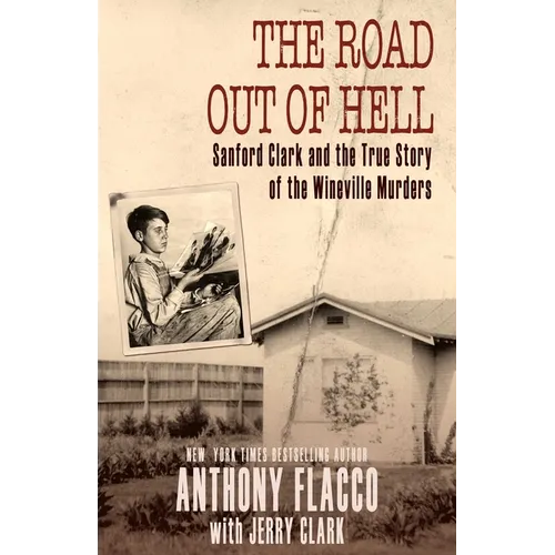 The Road Out of Hell: Sanford Clark and the True Story of the Wineville Murders - Paperback