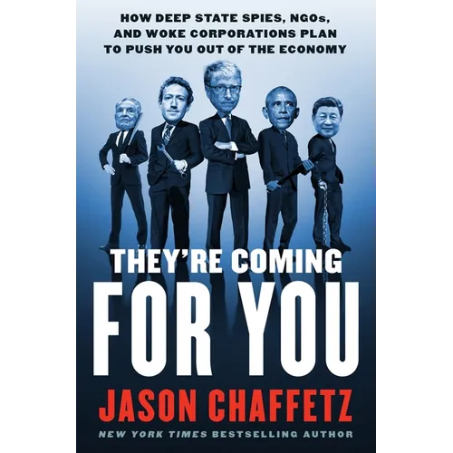 They're Coming for You: How Deep State Spies, Ngos, and Woke Corporations Plan to Push You Out of the Economy - Hardcover