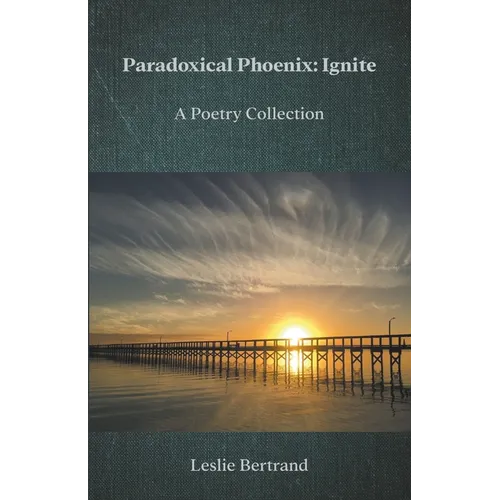Paradoxical Phoenix: Ignite - Paperback