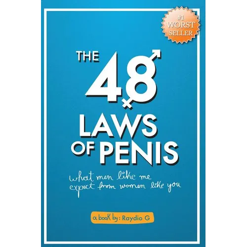 The 48 Laws of Penis: What Men Like Me, Expect From Women Like You - Paperback