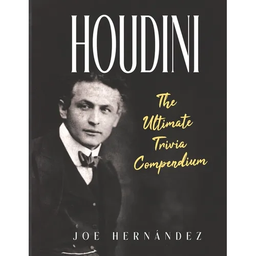Houdini: The Ultimate Trivia Compendium - Paperback