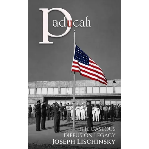 Paducah: The Gaseous Diffusion Legacy - Hardcover