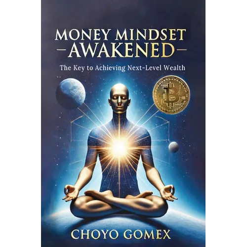 Money Mindset Awakened: The Key to Achieving Next-Level Wealth - Paperback