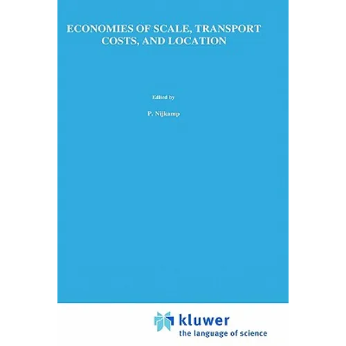 Economies of Scale, Transport Costs and Location: Studies in Applied Regional Science Series - Hardcover