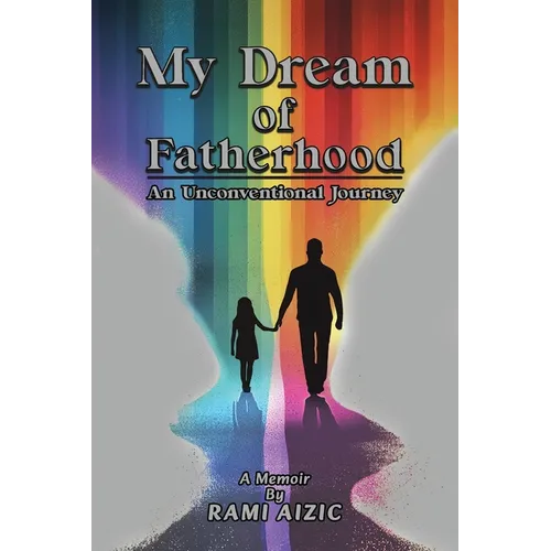 My Dream of Fatherhood: An Unconventional Journey