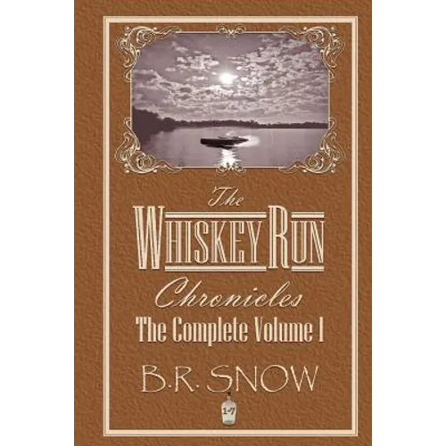 The Whiskey Run Chronicles - The Complete Volume 1 - Paperback