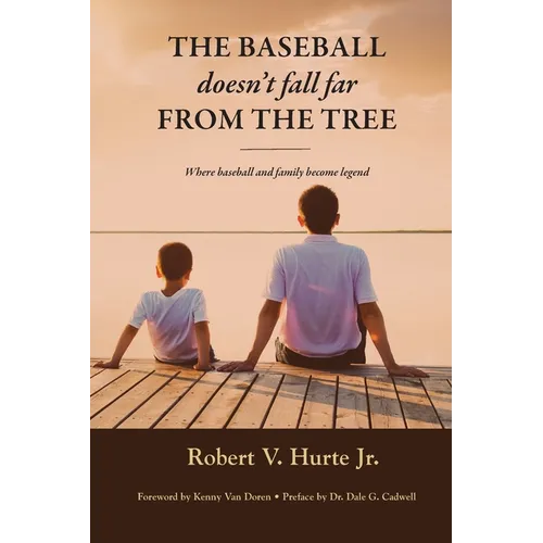 The Baseball Doesn't Fall Far from the Tree: Where baseball and family become legend - Paperback