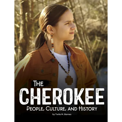 The Cherokee: People, Culture, and History - Library Binding