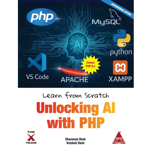 Learn from Scratch: Unlocking AI with PHP (Covers Version 8.x): Unlocking AI with PHP - Paperback