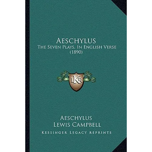 Aeschylus: The Seven Plays, In English Verse (1890) - Paperback