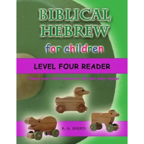Biblical Hebrew for Children Level Four Reader: Teach your child Hebrew in fun and easy rhyme! - Paperback