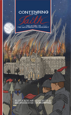 Contending for the Faith: The Story of the Westminster Assembly - Hardcover