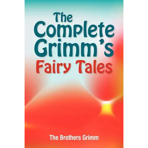 The Complete Grimm's Fairy Tales - Paperback