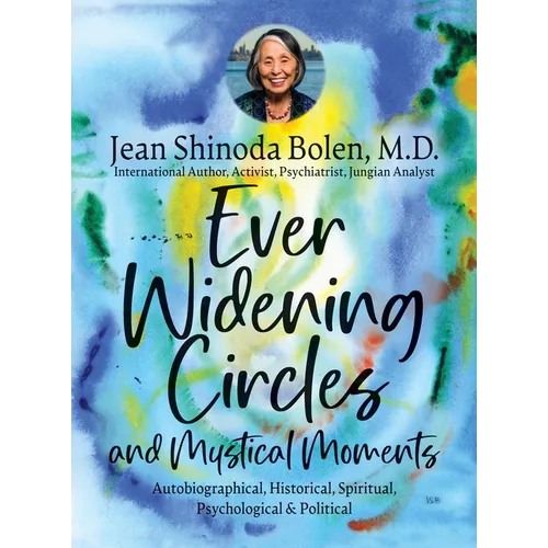 Ever Widening Circles & Mystical Moments: Autobiographical, Historical, Spiritual, Psychological & Political - Hardcover