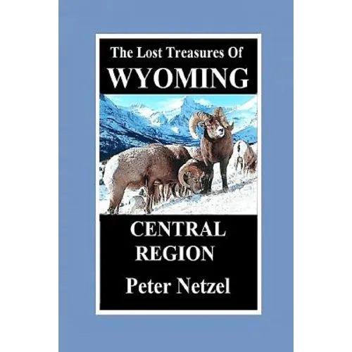 The Lost Treasures of Wyoming-Central Region - Paperback