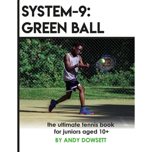 System-9: Green Ball: The Ultimate Tennis Book for juniors aged 10+ - Paperback