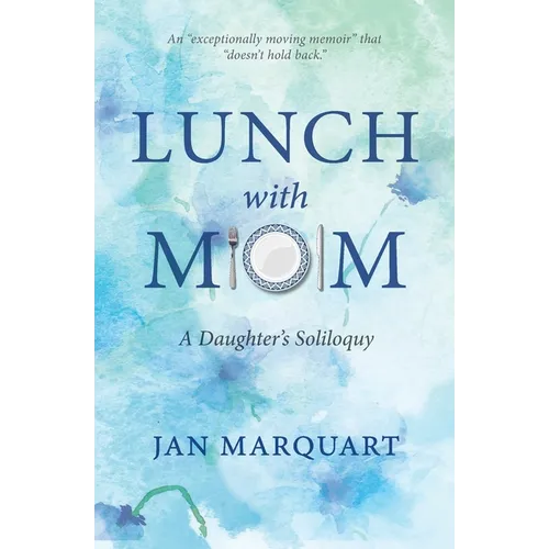 Lunch with Mom: A Daughter's Soliloquy - Paperback