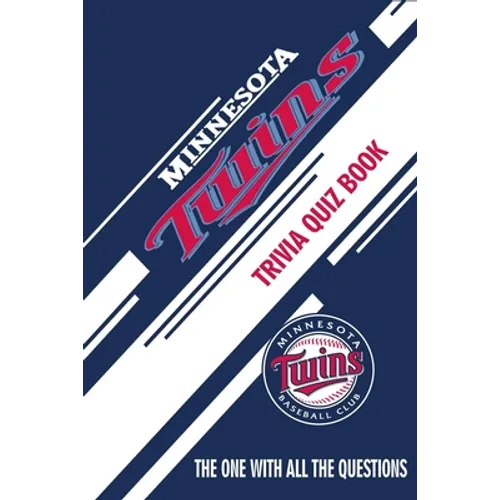 Minnesota Twins Trivia Quiz Book: The One With All The Questions - Paperback