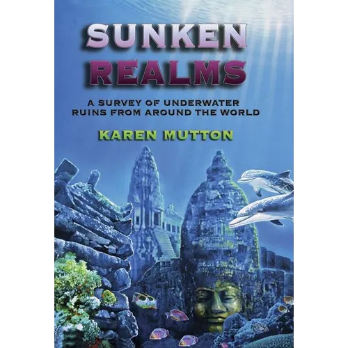Sunken Realms: A Complete Catalog of Underwater Ruins - Paperback