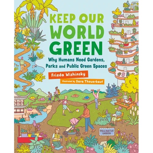Keep Our World Green: Why Humans Need Gardens, Parks and Public Green Spaces