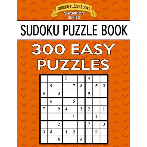 Sudoku Puzzle Book, 300 EASY Puzzles: Single Difficulty Level For No Wasted Puzzles - Paperback