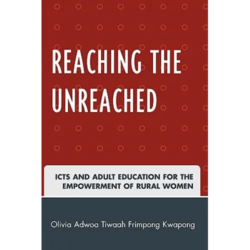 Reaching the Unreached: ICTs and Adult Education for the Empowerment of Rural Women - Paperback