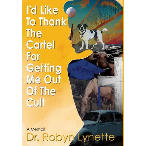 I'd Like to Thank the Cartel for Getting Me Out of the Cult - Hardcover